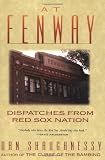 At Fenway: Dispatches from Red Sox Nation At Fenway: Dispatches from Red Sox Nation