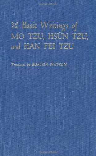 Basic Writings of Mo Tzu, Hsun Tzu, and Han Fei Tzu