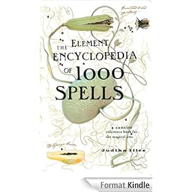 The Element Encyclopedia of 1000 Spells: A Concise Reference Book for the Magical Arts