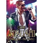 EXILE ATSUSHI Premium Live ～The Roots～ [DVD]