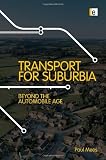 Transport for Suburbia: Beyond the Automobile Age