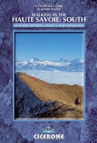 ANNECY ET ENVIRONS - Walking in the Haute Savoie: Book 2 (south): South (between Annecy and Chamonix)
