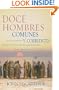 Doce hombres comunes y corrientes: Como el Maestro formo a sus discipulos para la grandeza, y lo que El quiere hacer contigo (Spanish Edition)