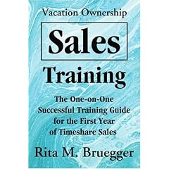Vacation Ownership Sales Training: The One-on-one Successful Training Guide for the First Year of Timeshare Sales