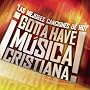 Gotta Have Musica Cristiana