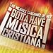 Gotta Have Musica Cristiana