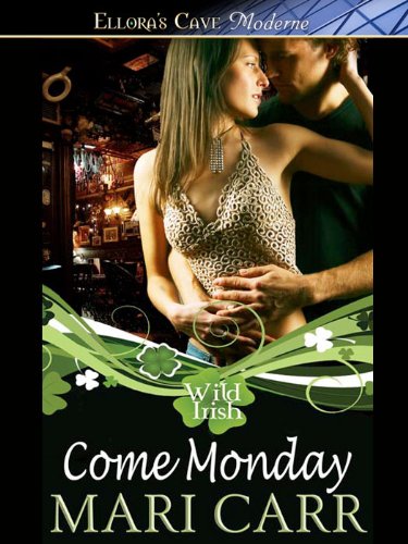 Click To Come Monday (Wild Irish, Book One) Details... Come Monday (Wild Irish, Book One)