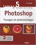 Cahier d'exercices Photoshop : Trucag...