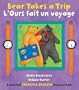 Bear Takes a Trip/L'Ours Fait Un Voyage