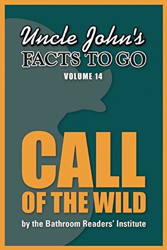 Uncle John's Facts to Go Call of the Wild (Uncle John's Facts to Go Series Book 14)