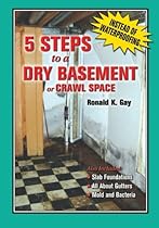 5 Steps to a Dry Basement or Crawl Space: An Alternative to Aftermarket Waterproofing for Wet Basements 5 Steps to a Dry Basement or Crawl Space: An Alternative to Aftermarket Waterproofing for Wet Basements