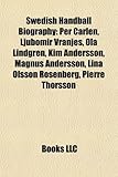 Swedish Handball Biography Introduction: Per Carlen, Ljubomir Vranjes, Ola Lindgren, Kim Andersson, Magnus Andersson, Lina Olsson Rosenberg-