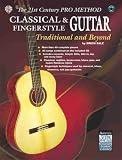 Classical & Fingerstyle Guitar: Traditional and Beyond (The 21st Century Pro Method)
