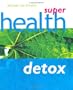 Super Health Detox (Super Detox)