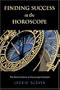 Finding Success in the Horoscope: The Slevin System of Horoscope Analysis