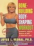 Bone Building Body Shaping Workout: Strength Health Beauty In Just 16 Minutes A Day