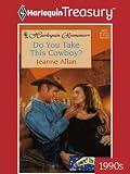 Do You Take This Cowboy? (Harlequin Romance)