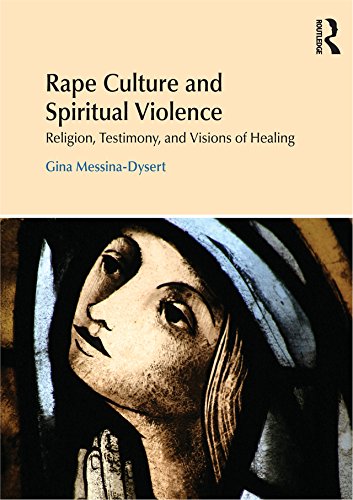 Rape Culture and Spiritual Violence: Religion, Testimony, and Visions of Healing (Religion and Violence)