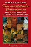 Produkt-Bild: Das orientalische Wunderhorn: Freie Nacherz&auml;hlung von Klassikern aus dem Morgenland