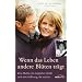 Wenn das Leben andere Bl�ten tr�gt: Eine Mutter, ein tragischer Unfall und eine Hoffnung, die w�chst