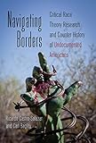 Navigating borders : critical race theory research and counter history of undocumented Americans