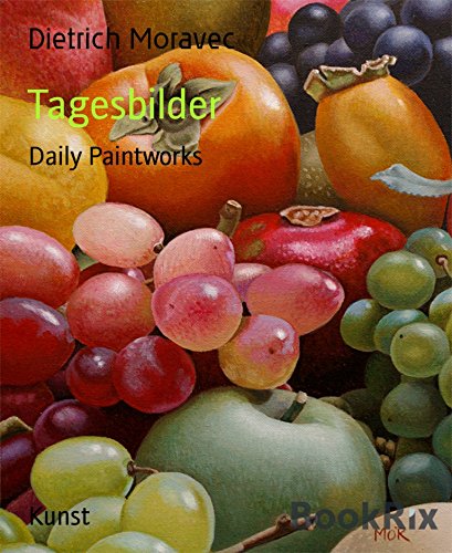 Tagesbilder: Daily Paintworks (German Edition)
