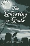 The Ghosting of Gods