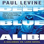 The Deep Blue Alibi: A Solomon vs. Lord Novel | [Paul Levine]