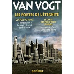 Les portes de l'�ternit� : Le cycle du non-A ; Le cycle des marchands d'armes