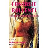 FANTASIE BOLLENTI - racconti erotici per adultidi Deborah Bussi