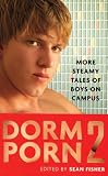 Dorm Porn 2: More Steamy Tales of Boys on Campus