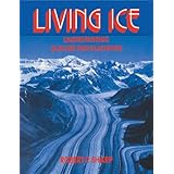 Living Ice: Understanding Glaciers and Glaciation