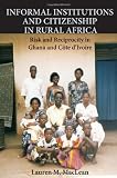 Informal Institutions and Citizenship in Rural Africa: Risk and Reciprocity in Ghana and Cote d'Ivoire (Cambridge Studies in Comparative Politics)