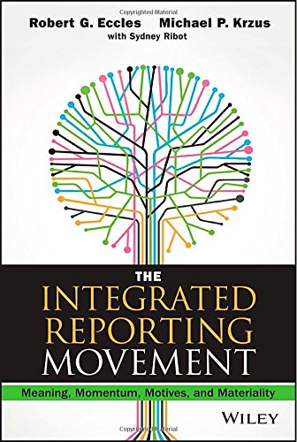 The Integrated Reporting Movement: Meaning, Momentum, Motives, and Materiality (Wiley Corporate F&A)