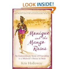 Monique and the Mango Rains: An Extraordinary Story of Friendship in a Midwife's House in Mali