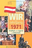 Wir vom Jahrgang 1971 - Kindheit und Jugend in �sterreich
