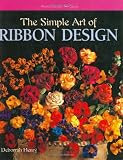 The Simple Art of Ribbon Design (Watson-Guptill Crafts)