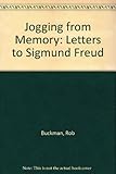 Jogging from memory : or letters to Sigmund Freud Vol.II