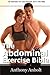 The Abdominal Exercise Bible: Ab Exercises For Core Strength And A Flat Belly