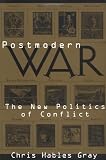 Postmodern War: The New Politics of Conflict