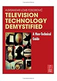 Television Technology Demystified: A Non-technical Guide