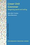 Linear Unit Grammar: Integrating speech and writing (Studies in Corpus Linguistics)