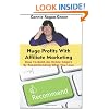 Huge Profits With Affiliate Marketing: How To Build An Online Empire By Recommending What You Love