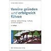 Vereine gr�nden und erfolgreich f�hren: Satzung. Versammlungen. Haftung. Gemeinn�tzigkeit