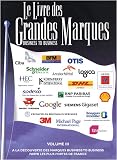 Le livre des grandes marques business to business : Volume 3, A la découverte des marques business to business parmi les plus fortes de France Le livre des grandes marques business to business : Volume 3, A la découverte des marques business to business parmi les plus fortes de France