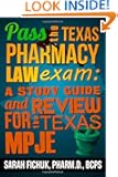 Pass the Texas Pharmacy Law Exam:  A Study Guide and Review for the Texas MPJE