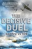 The decisive duel : Spitfire vs 109