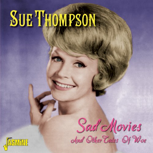 Sue Thompson - Sad Movies And Other Tales Of Woe [original Recordings Remastered] - Zortam Music