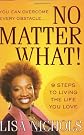 No Matter What!: 9 Steps to Living the Life You Love