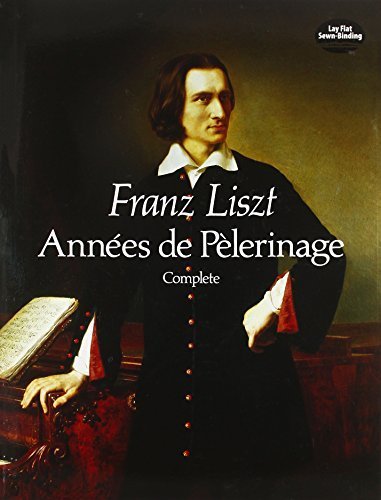 AnnÃ©es de PÃ¨lerinage, Complete (Dover Music for Piano) by Liszt, Franz, Classical Piano Sheet Music (May 1, 1988) Paperback